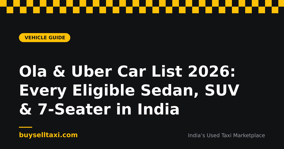 Uber Auto Inida Ola & Uber Car List 2026: Eligible Sedans, SUVs & 7-Seaters | Buy Sell Taxi